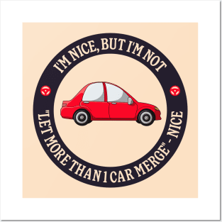 I'm Nice But I'm Not "Let More Than 1 Car Merge" - Nice Posters and Art